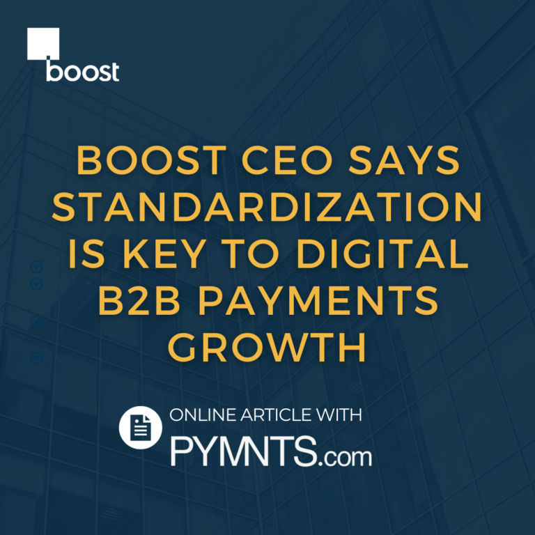 Boost CEO Says Standardization Key to Digital B2B Payments Growth